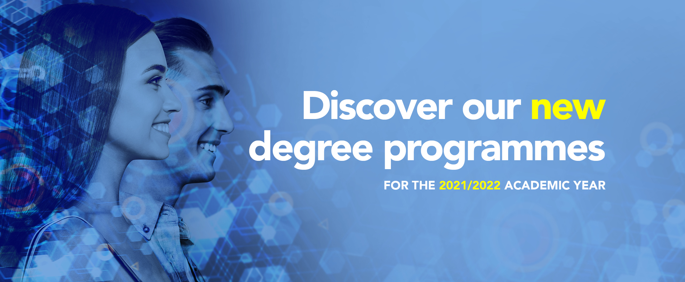 Discover our new degree programmes