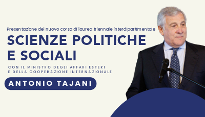 Presentazione del corso di laurea triennale interdipartimentale in Scienze politiche e sociali con il ministro degli affari esteri e della cooperazione internazionale Antonio Tajani