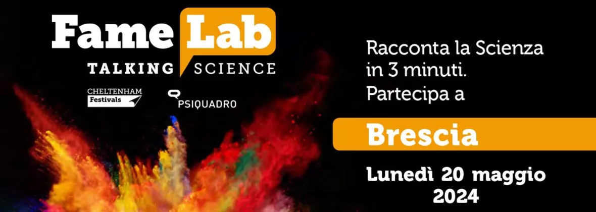 FameLab Brescia, il primo talent della scienza: aperte le iscrizioni alle pre-selezioni e alle selezioni