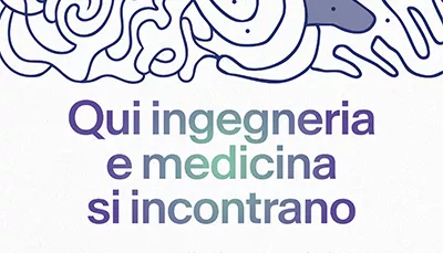 Qui ingegneri e medicina si incontrano