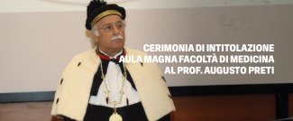 Cerimonia di intitolazione dell'Aula Magna di Medicina al Prof. Augusto Preti